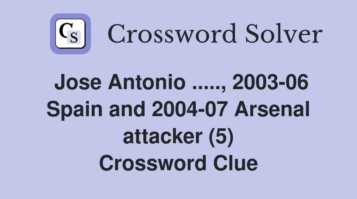 Jose Antonio.., 2003-06 Spain and 2004-07 Arsenal attacker (5